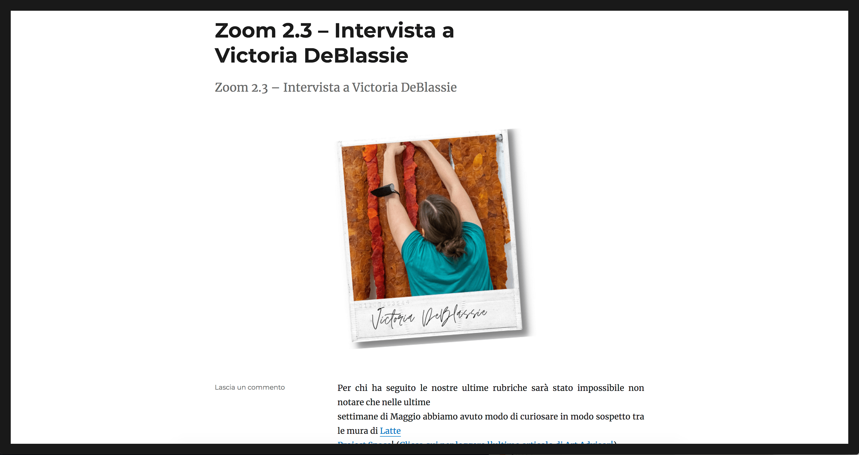 intervista a Victoria DeBlassie
Victoria DeBlassie. Mostra personnale "Viscosità spagiriche" presso la galleria d'arte art studio Finestreria